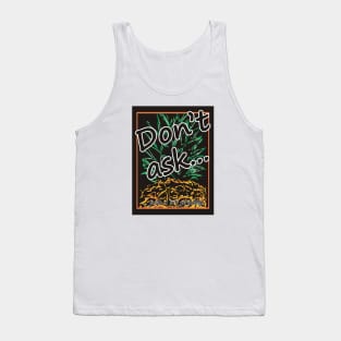 "Don't Ask... just a bit prickly" Tank Top